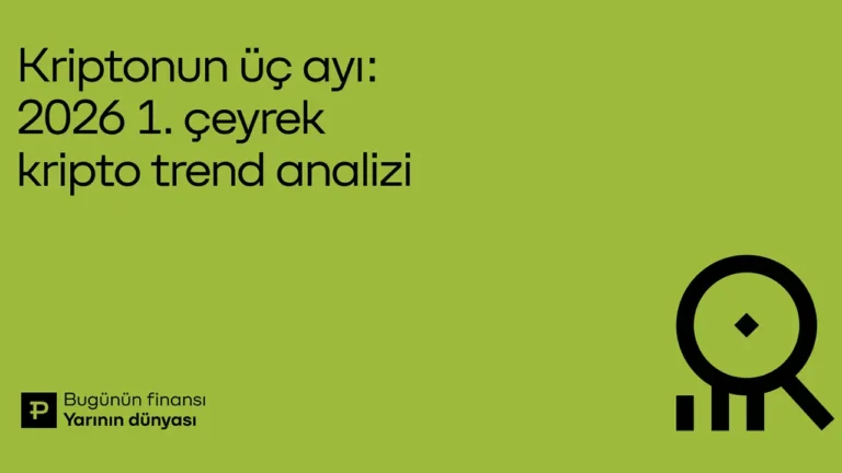 Kripto Trendleri ve Piyasa Göstergeleri: Paribu’nın 2026 İlk Çeyreği Değerlendirmesi